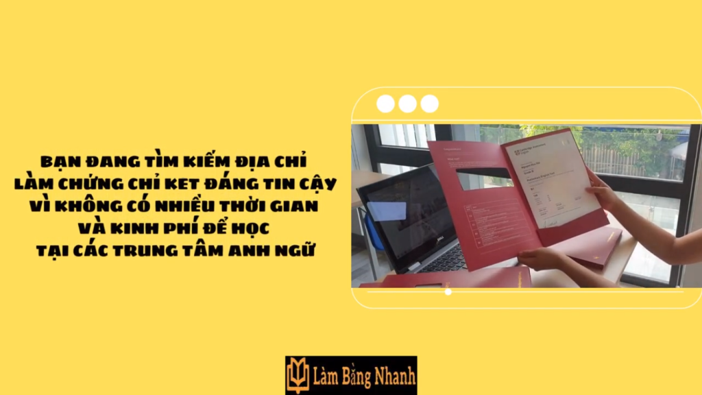 Làm Chứng Chỉ KET Chuyên Nghiệp Tại Làm Bằng Nhanh