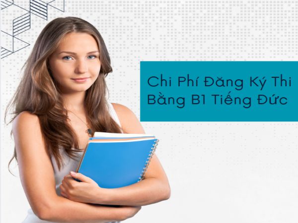 Chi Phí Đăng Ký Thi Bằng B1 Tiếng Đức