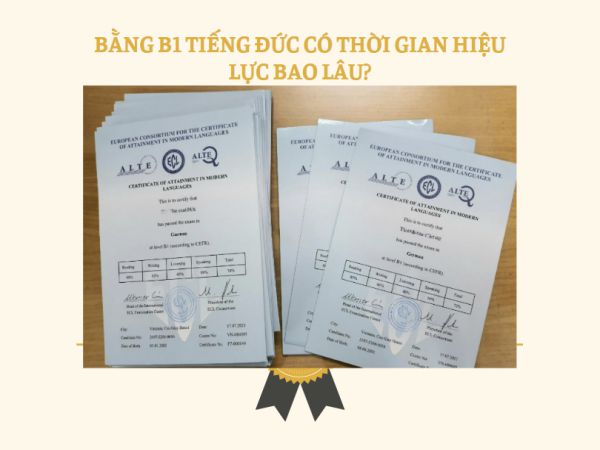 Bằng B1 Tiếng Đức Có Thời Gian Hiệu Lực Bao Lâu?