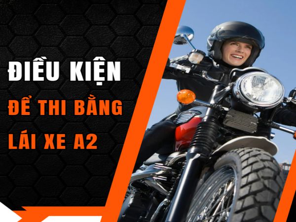 Điều kiện để thi bằng lái xe A2