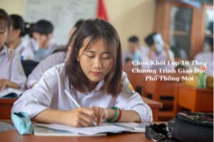 Lựa Chọn Khối Lớp 10 Theo Chương Trình Giáo Dục Phổ Thông Mới