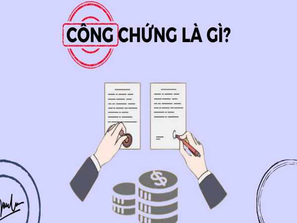 Công Chứng Là Gì? Tìm Hiểu Tất Tần Tật Về Công Chứng Năm 2025