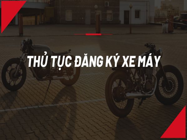Thủ tục đăng ký xe máy