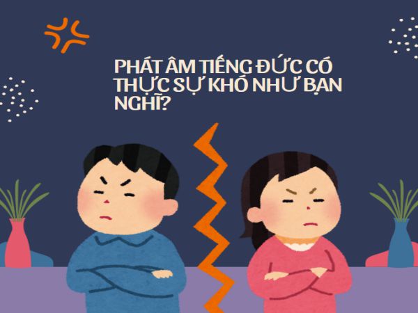 Phát Âm Tiếng Đức Có Thực Sự Khó Như Bạn Nghĩ?