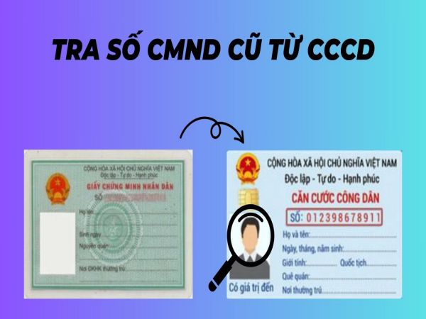 Hướng Dẫn Cách Tra Số CMND Cũ Từ Căn Cước Công Dân (CCCD)